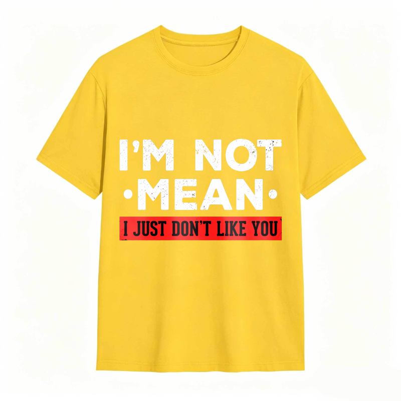 Dorawear™ I M Not Mean I Just Don T Like You Unisex Classic T-shirt