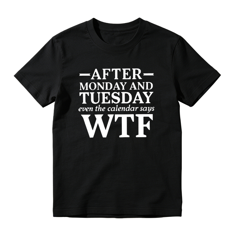 After Monday and Tuesday Even the Calendar Says WTF Funny Graphic T-Shirt
