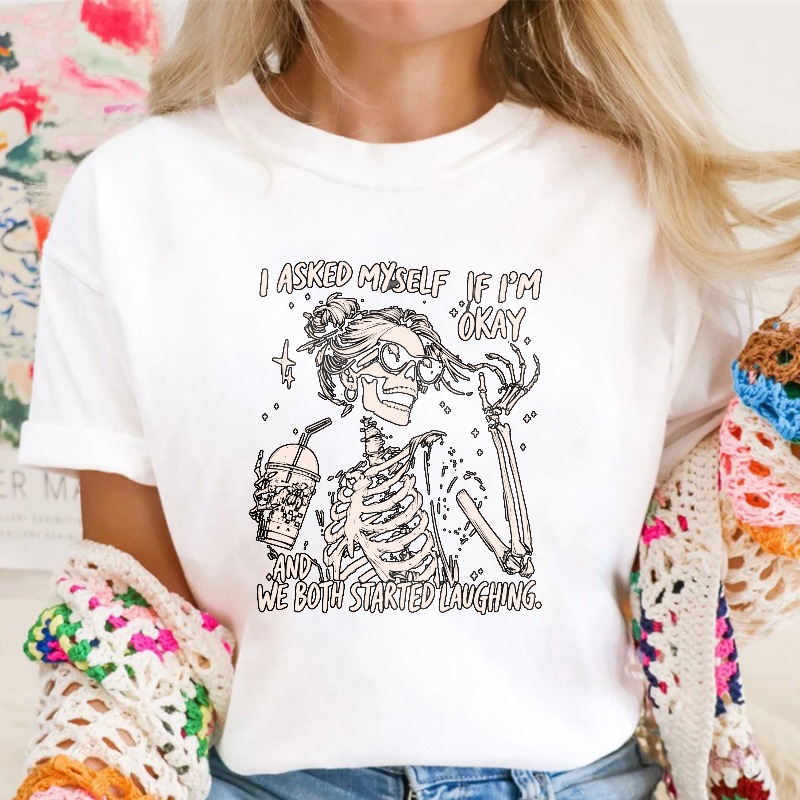 Skeleton With Drink And Text I Asked Myself If Im Okay And We Both Started Laughing Unisex Classic T-shirt