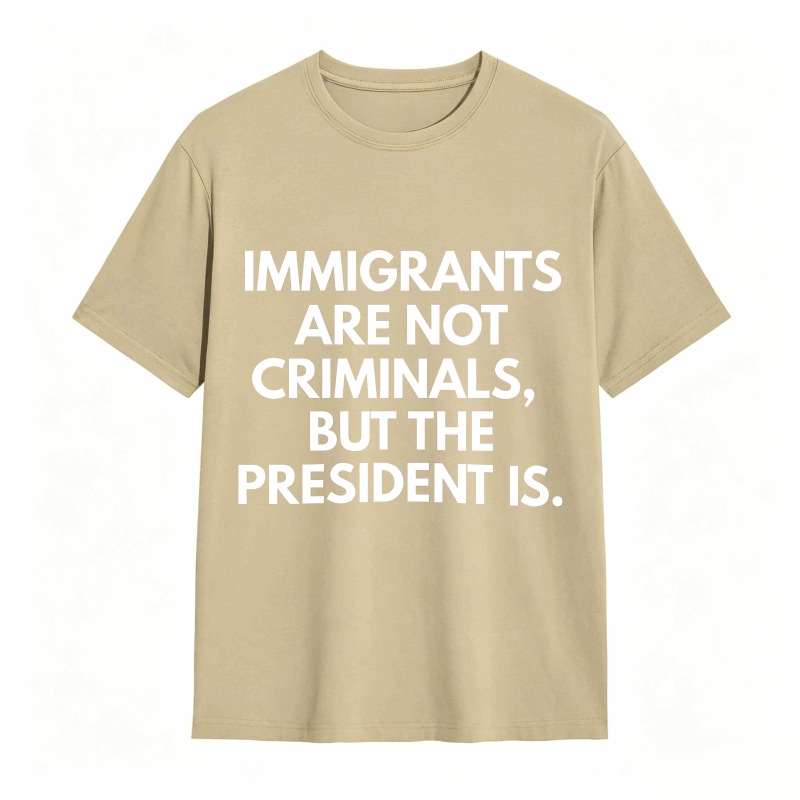 Dorawear™ Immigrants Are Not Criminals But The President Is Unisex Classic T-shirt