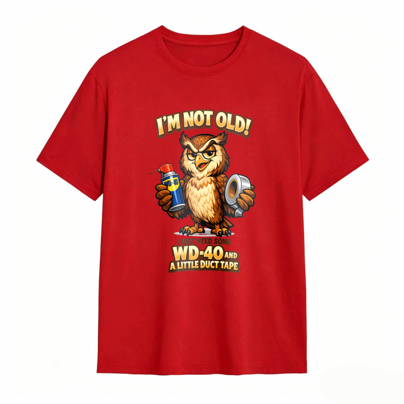 Owl Holding Wd 40 And Duct Tape With Text I M Not Old Wd 40 And A Little Duct Tape Unisex Classic T-shirt
