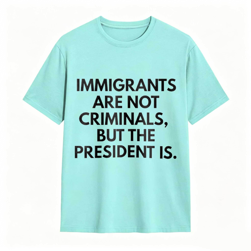 Dorawear™ Immigrants Are Not Criminals But The President Is Unisex Classic T-shirt