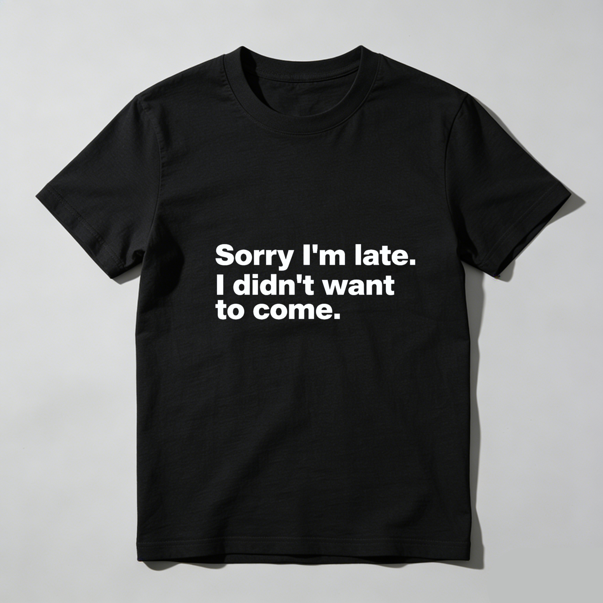 Dorawear Sorry Im Late I Didnt Want To Come Pure Cotton Short Sleeve T Shirt