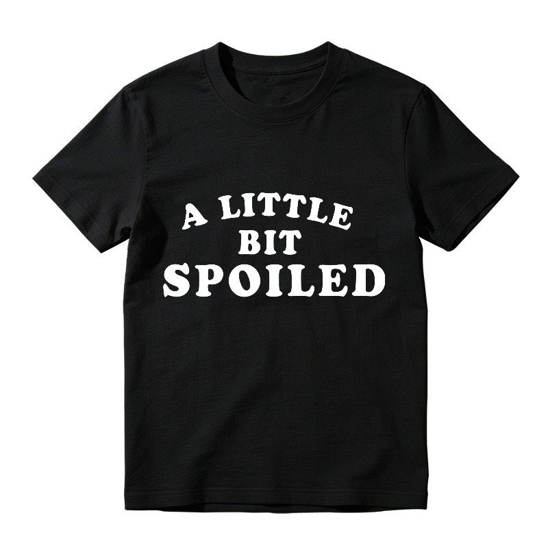 A Little Bit Spoiled T-shirt