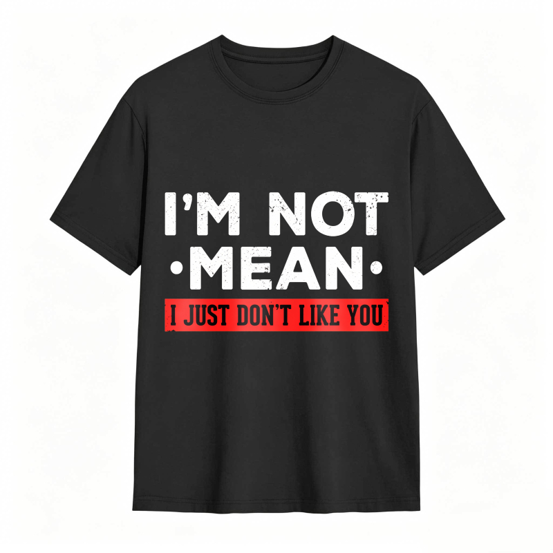 Dorawear™ I M Not Mean I Just Don T Like You Unisex Classic T-shirt