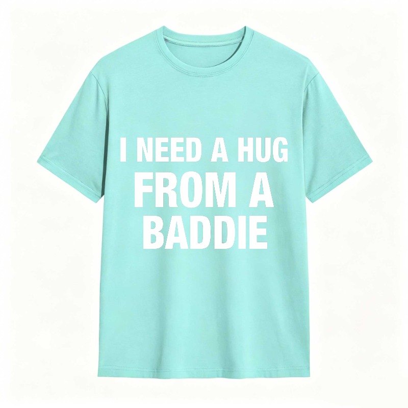 I Need A Hug From A Baddie Unisex Classic T-shirt