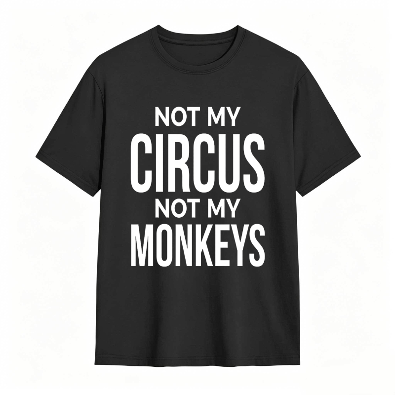 Dorawear™Not My Monkeys T-Shirt 100% cotton