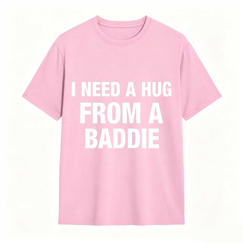 I Need A Hug From A Baddie Unisex Classic T-shirt