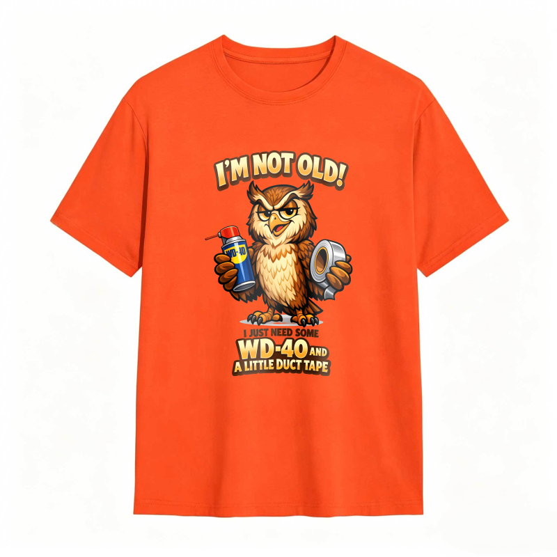 Owl Holding Wd 40 And Duct Tape With Text I M Not Old Wd 40 And A Little Duct Tape Unisex Classic T-shirt