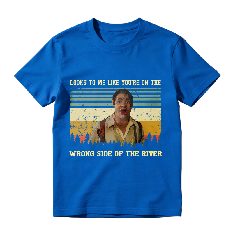 Looks To Me Like Youre On The Wrong Side Of The River Vintage Movie Quote Unisex Classic T-shirt