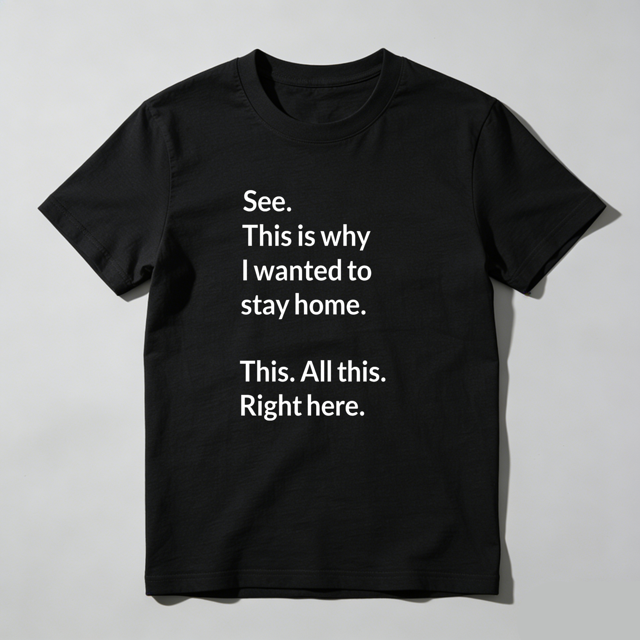 Dorawear™ See This Is Why I Wanted To Stay Home This All This Right Here T Shirt