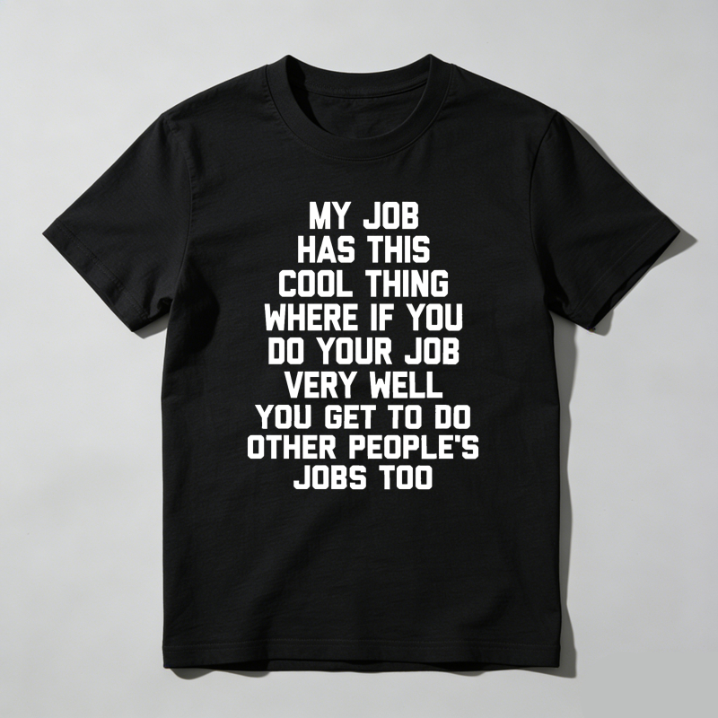 Dorawear™  My Job Has This Cool Thing T Shirt  100% cotton