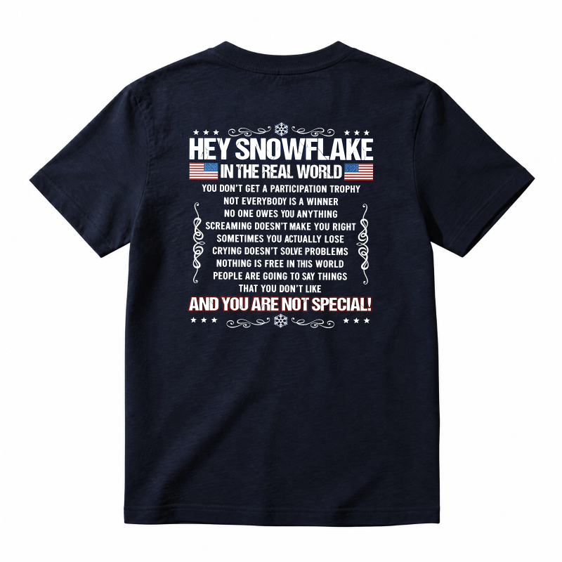 Hey Snowflake In The Real World T-shirt