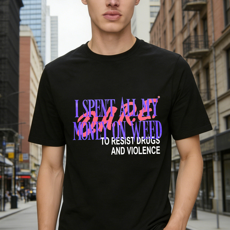 I Spent All My Money On Weed To Resist Drugs And Violence Unisex Classic T-shirt