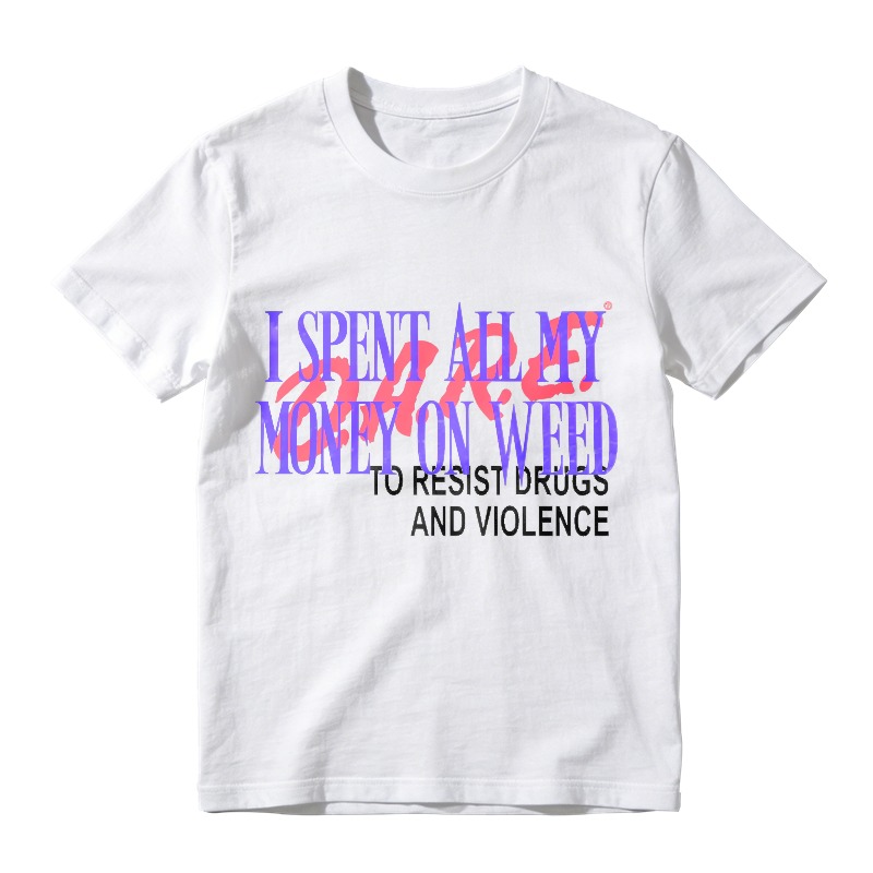I Spent All My Money On Weed To Resist Drugs And Violence Unisex Classic T-shirt