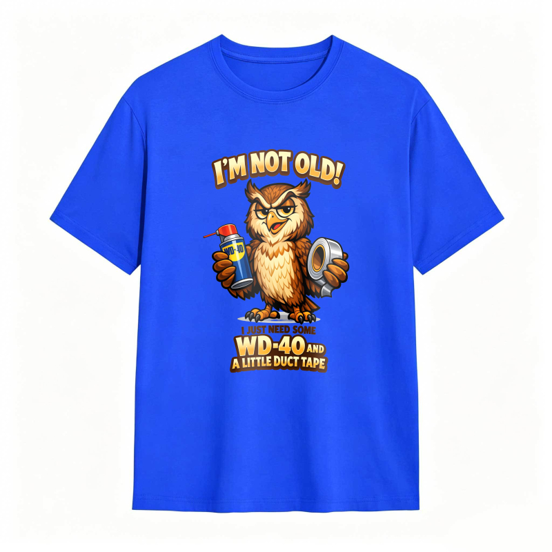 Owl Holding Wd 40 And Duct Tape With Text I M Not Old Wd 40 And A Little Duct Tape Unisex Classic T-shirt