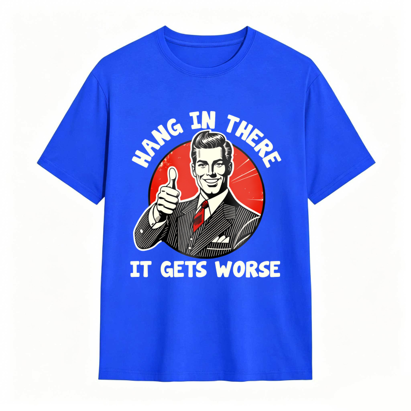 Hang In There It Gets Worse Vintage Man Thumbs Up T-shirt