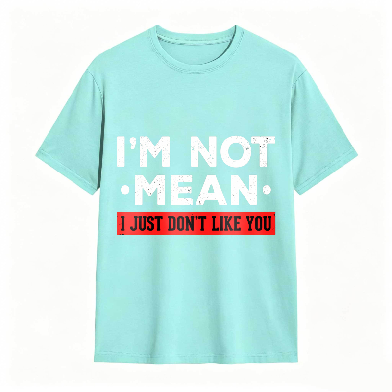Dorawear™ I M Not Mean I Just Don T Like You Unisex Classic T-shirt