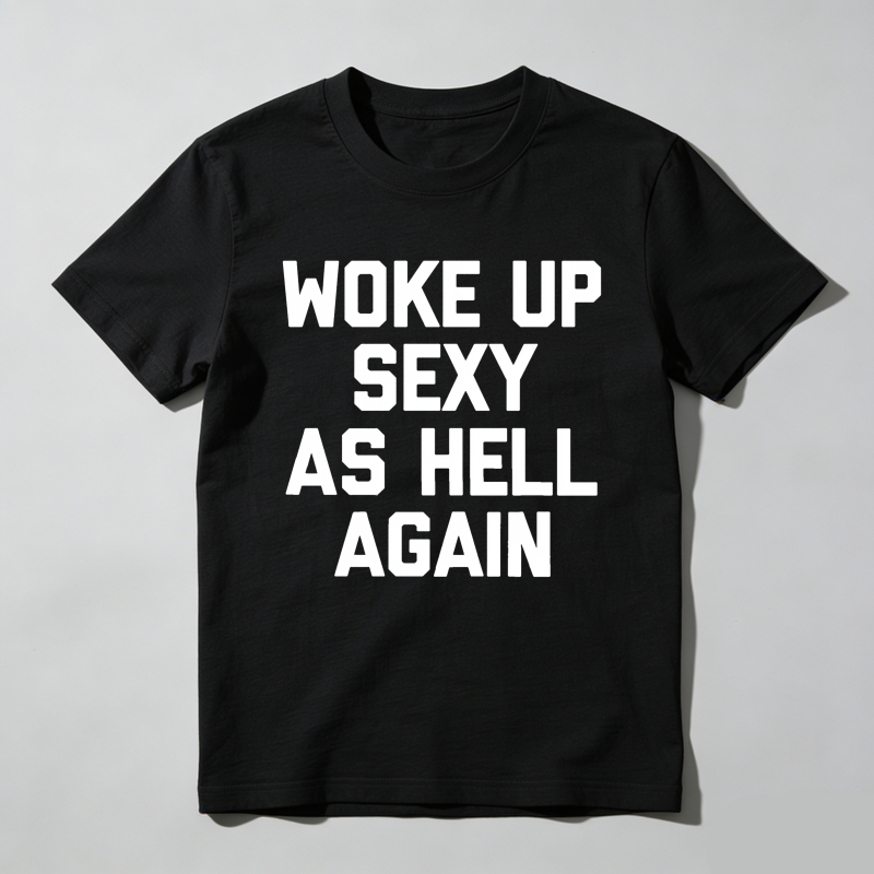 Dorawear™  Woke Up Sexy As Hell Again T-Shirt Funny Saying Sarcastic T-Shirt,Made in USA Women's Shirts  100% cotton