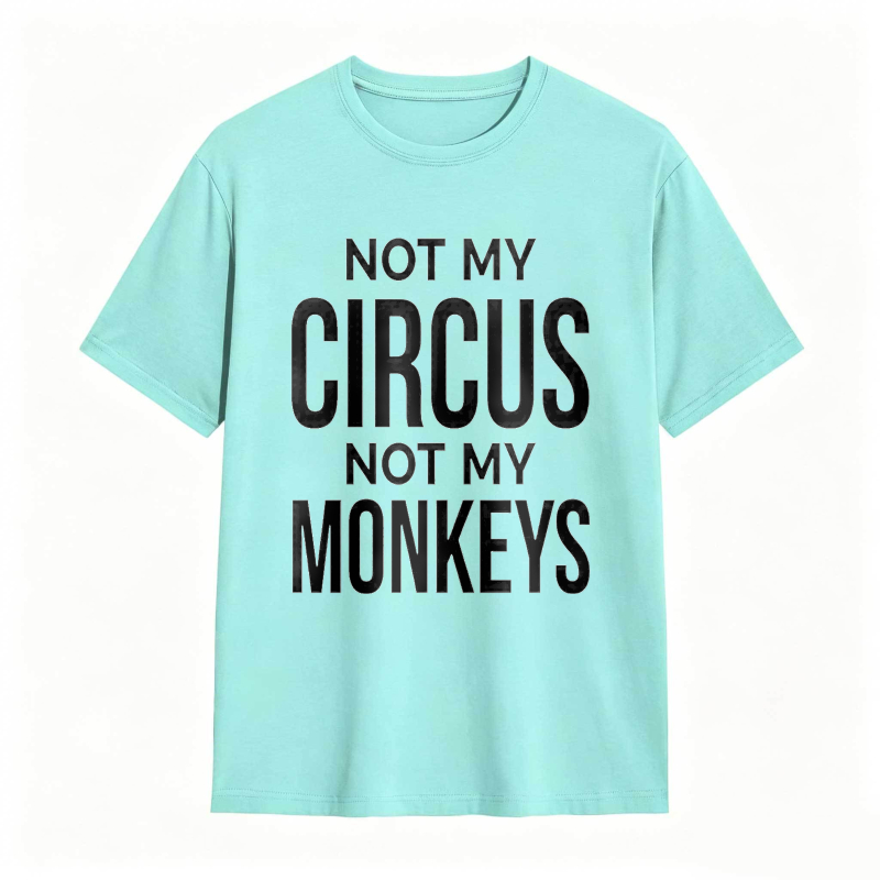 Dorawear™Not My Monkeys T-Shirt 100% cotton