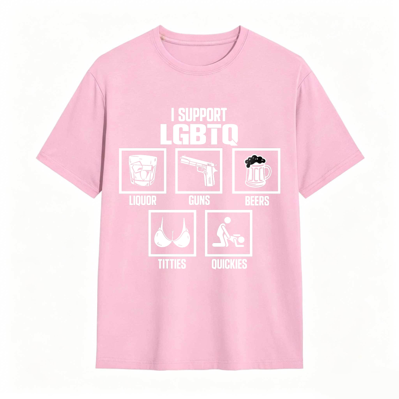 I Support Lgbtq Liquor Guns Beers Titties Quickies Unisex Classic T-shirt