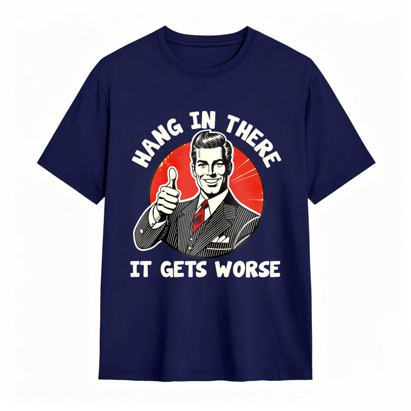 Hang In There It Gets Worse Vintage Man Thumbs Up T-shirt