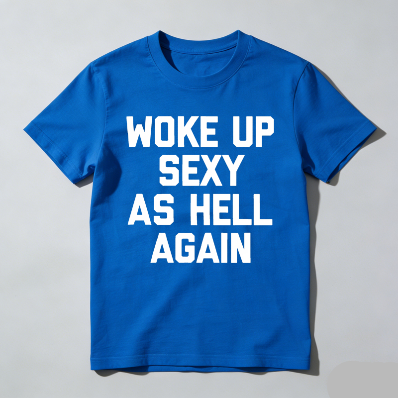 Dorawear™  Woke Up Sexy As Hell Again T-Shirt Funny Saying Sarcastic T-Shirt,Made in USA Women's Shirts  100% cotton