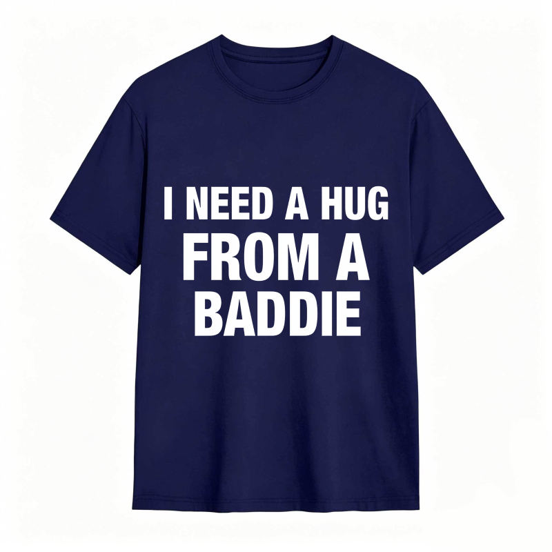 I Need A Hug From A Baddie Unisex Classic T-shirt