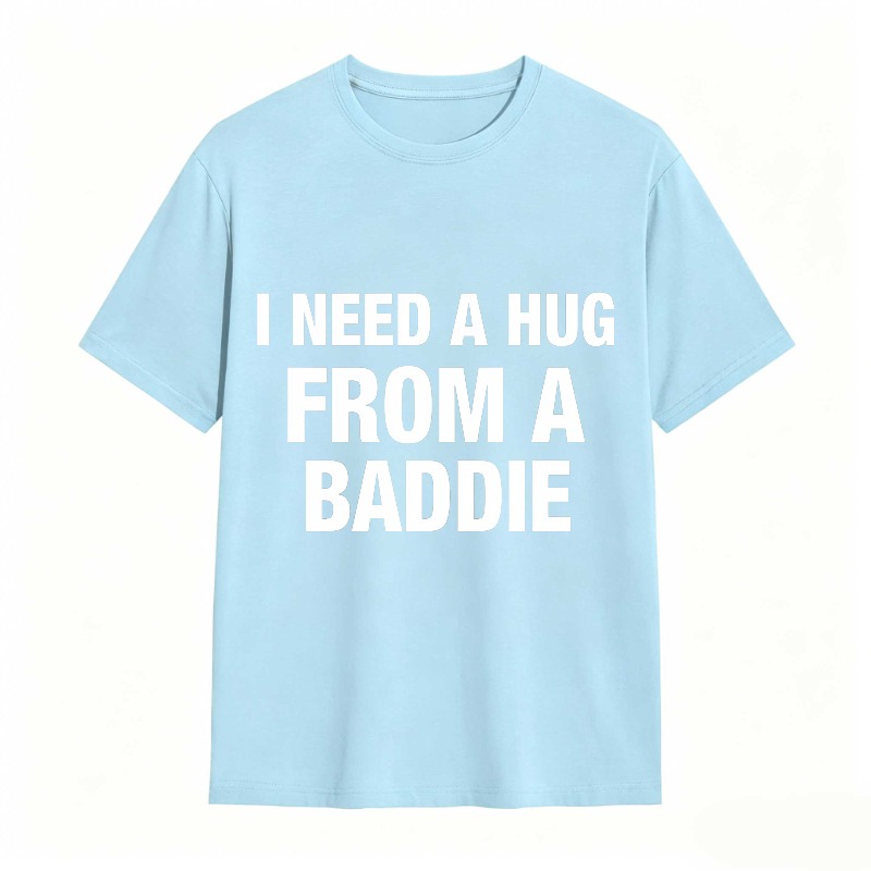 I Need A Hug From A Baddie Unisex Classic T-shirt