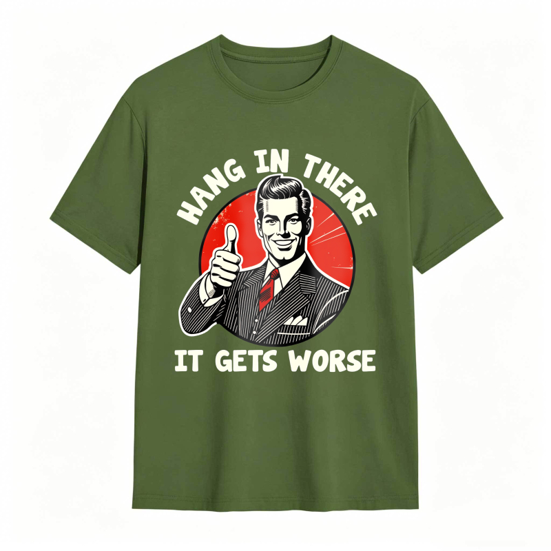 Hang In There It Gets Worse Vintage Man Thumbs Up T-shirt