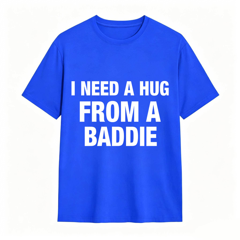 I Need A Hug From A Baddie Unisex Classic T-shirt