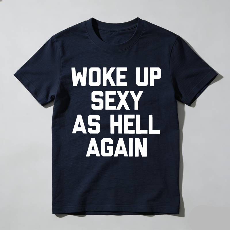 Dorawear™  Woke Up Sexy As Hell Again T-Shirt Funny Saying Sarcastic T-Shirt,Made in USA Women's Shirts  100% cotton