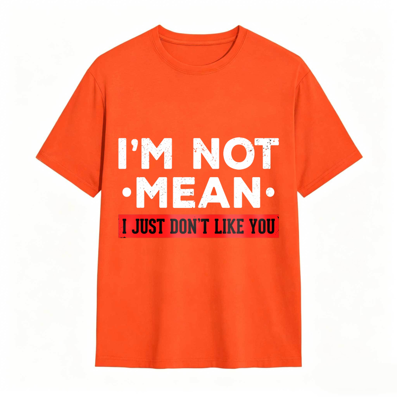 Dorawear™ I M Not Mean I Just Don T Like You Unisex Classic T-shirt