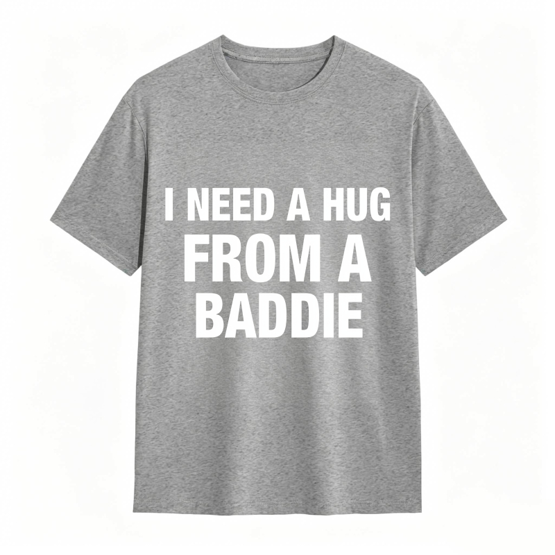 I Need A Hug From A Baddie Unisex Classic T-shirt
