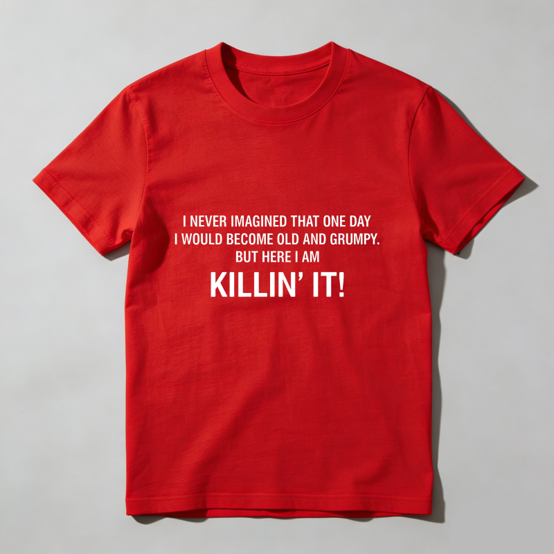 Dorawear™ Old and Grumpy But Killin’ It T-Shirt
