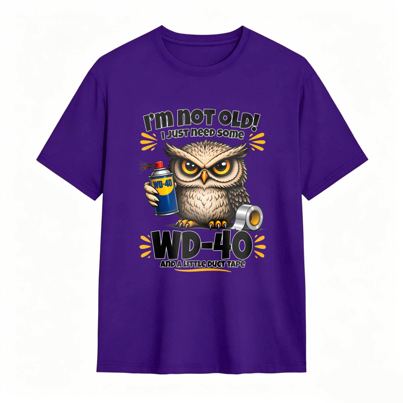 Owl Holding Wd 40 And Duct Tape With Text I M Not Old I Just Need Some Wd 40 And A Little Duct Tape Unisex Classic T-shirt