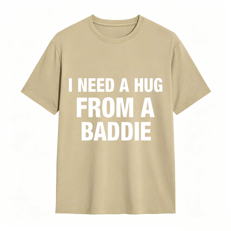 I Need A Hug From A Baddie Unisex Classic T-shirt