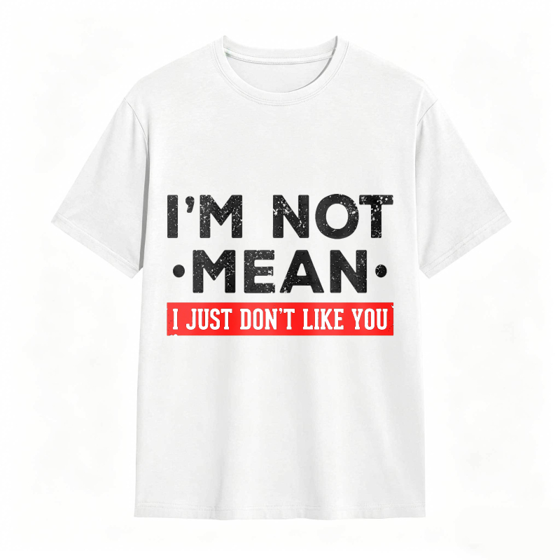 Dorawear™ I M Not Mean I Just Don T Like You Unisex Classic T-shirt