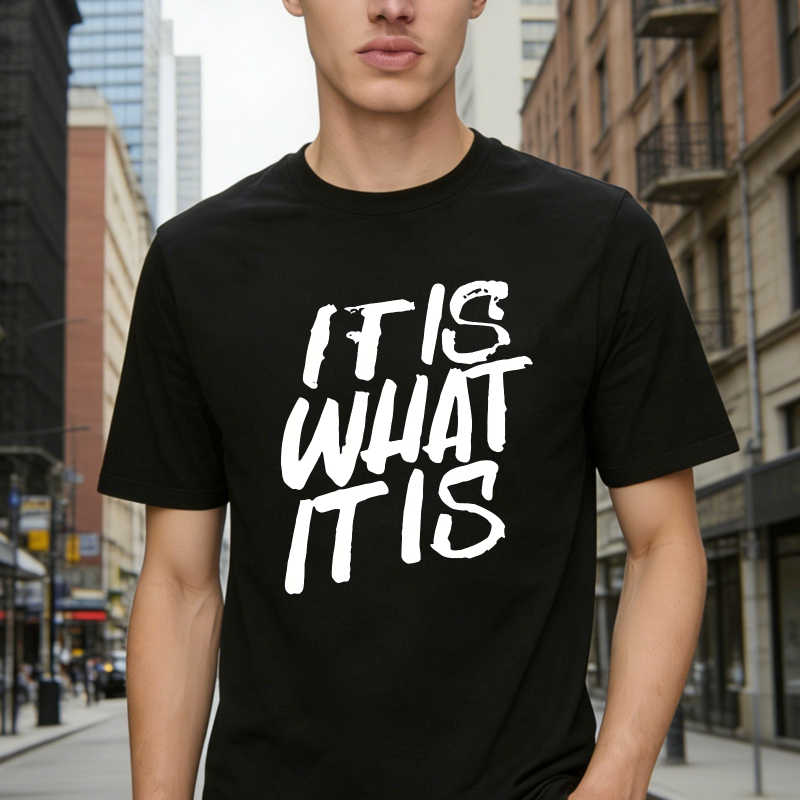 It Is What It Is T-shirt