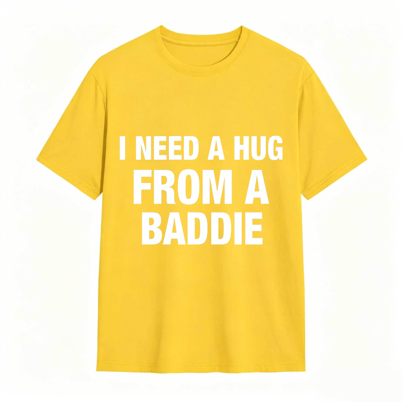 I Need A Hug From A Baddie Unisex Classic T-shirt