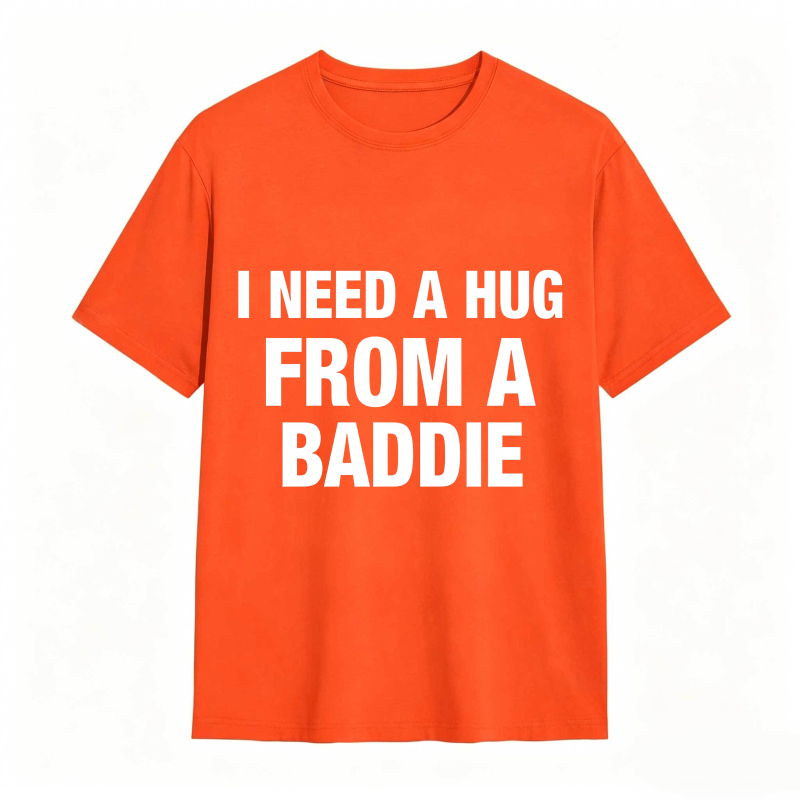 I Need A Hug From A Baddie Unisex Classic T-shirt