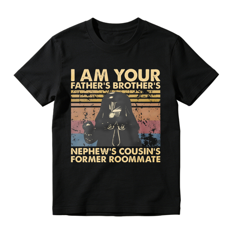 I Am Your Fathers Brothers Nephews Cousins Former Roommate Vintage Star Wars Inspired Design Unisex Classic T-shirt