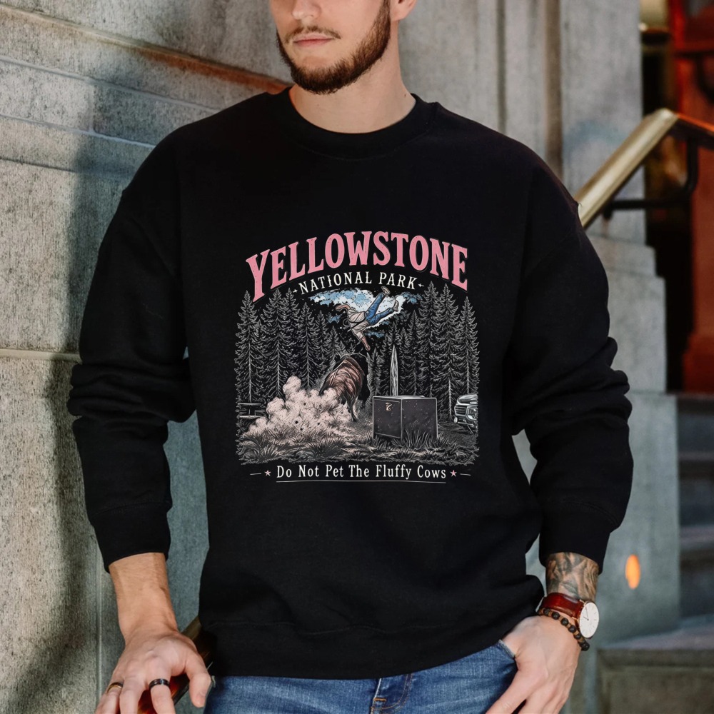 Yellowstone National Park Do Not Pet The Fluffy Cows Sweatshirt