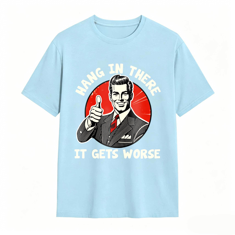 Hang In There It Gets Worse Vintage Man Thumbs Up T-shirt