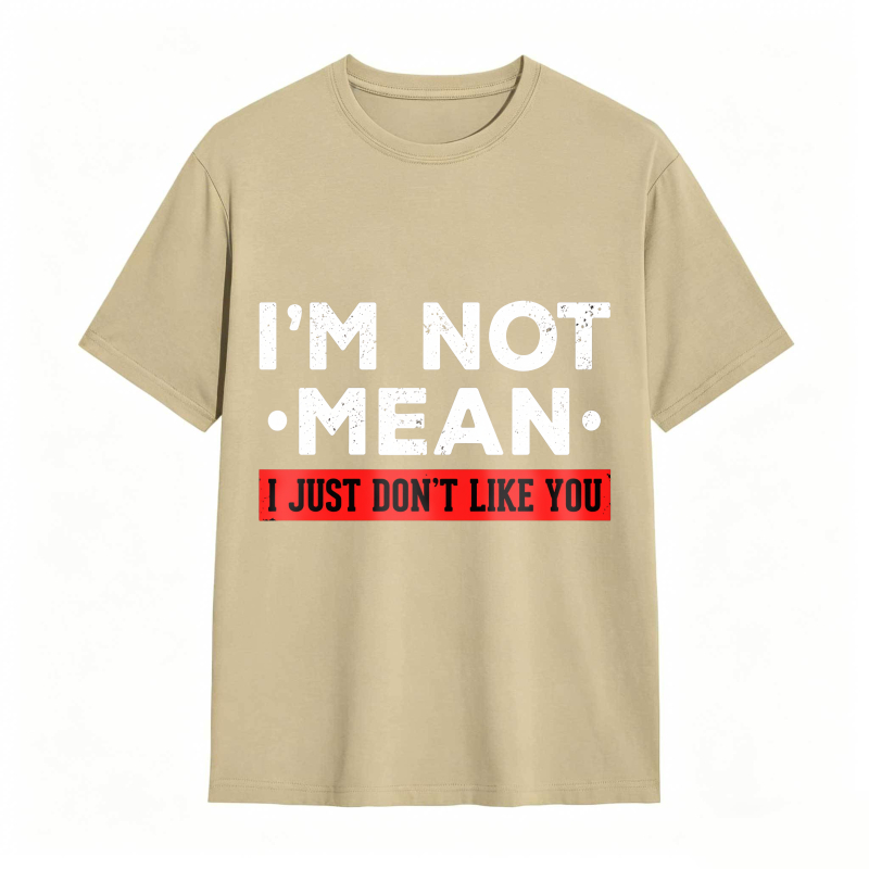 Dorawear™ I M Not Mean I Just Don T Like You Unisex Classic T-shirt