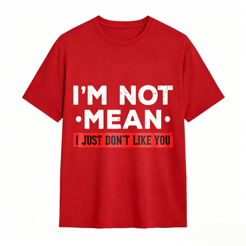 Dorawear™ I M Not Mean I Just Don T Like You Unisex Classic T-shirt