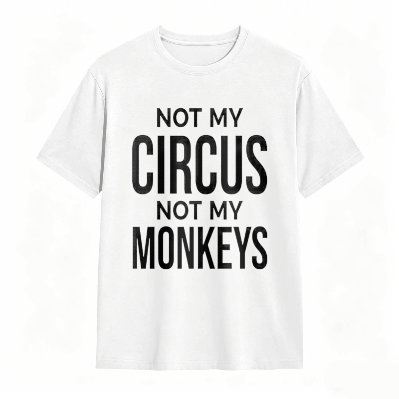Dorawear™Not My Monkeys T-Shirt 100% cotton