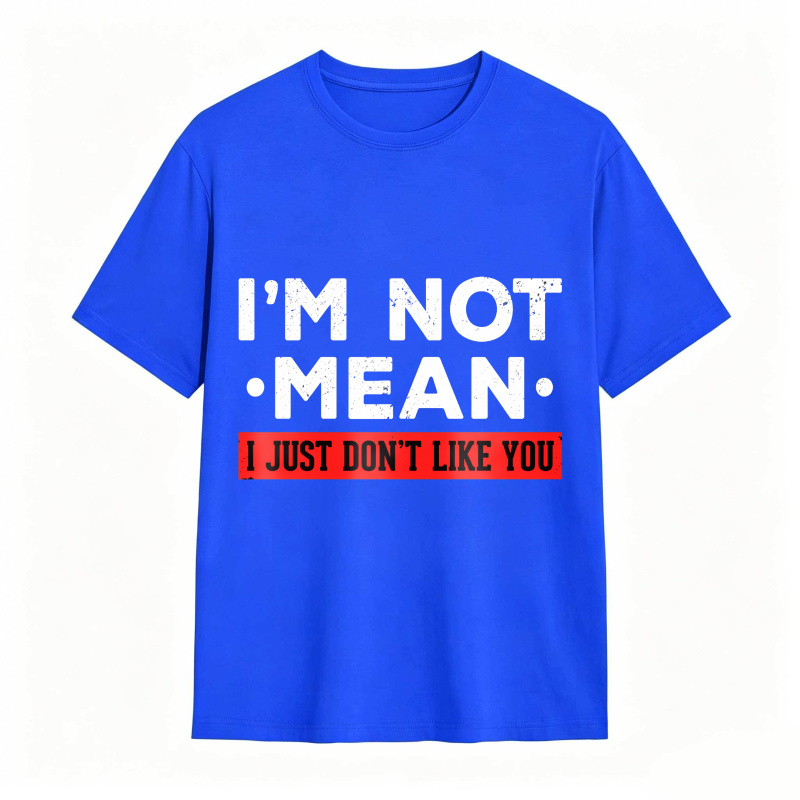 Dorawear™ I M Not Mean I Just Don T Like You Unisex Classic T-shirt
