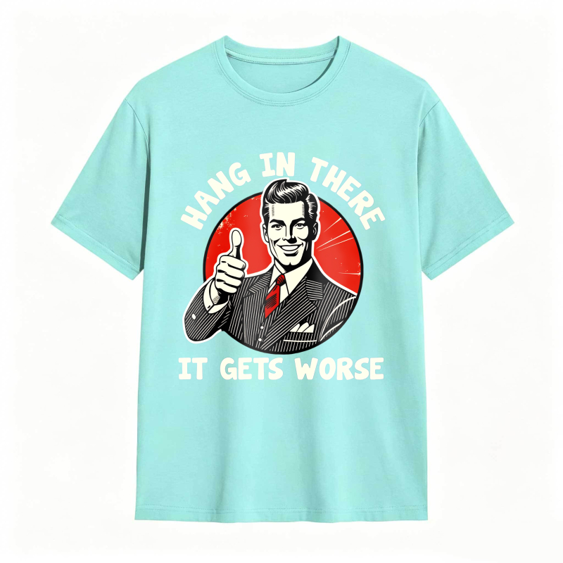 Hang In There It Gets Worse Vintage Man Thumbs Up T-shirt