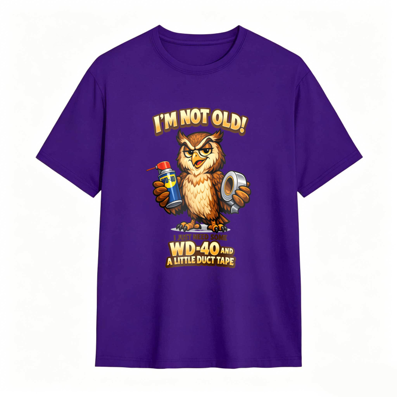 Owl Holding Wd 40 And Duct Tape With Text I M Not Old Wd 40 And A Little Duct Tape Unisex Classic T-shirt